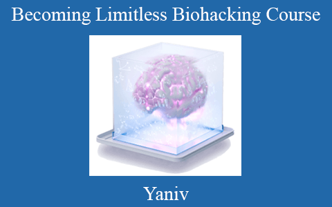 Yaniv – Becoming Limitless Biohacking Course