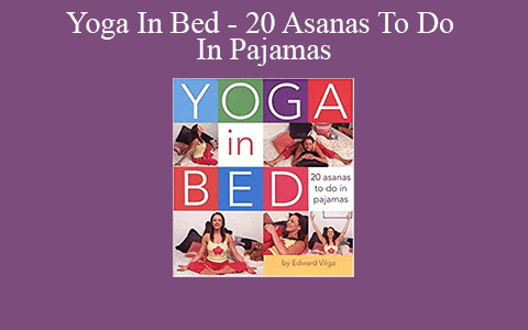 Yoga In Bed – 20 Asanas To Do In Pajamas