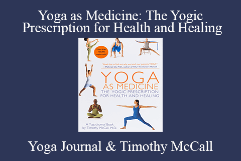 Yoga Journal & Timothy McCall – Yoga as Medicine: The Yogic Prescription for Health and Healing