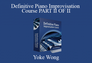 Yoke Wong – Definitive Piano Improvisation Course PART II OF II