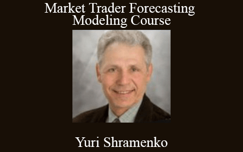 Yuri Shramenko – Market Trader Forecasting Modeling Course