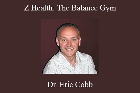 Dr. Eric Cobb – Z Health: The Balance Gym