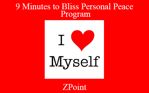 ZPoint – 9 Minutes to Bliss Personal Peace Program