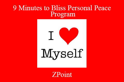 ZPoint – 9 Minutes to Bliss Personal Peace Program