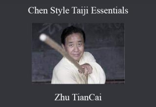 Zhu TianCai – Chen Style Taiji Essentials