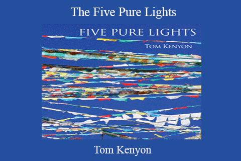 Tom Kenyon – The Five Pure Lights