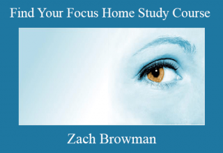 Zach Browman – Find Your Focus Home Study Course