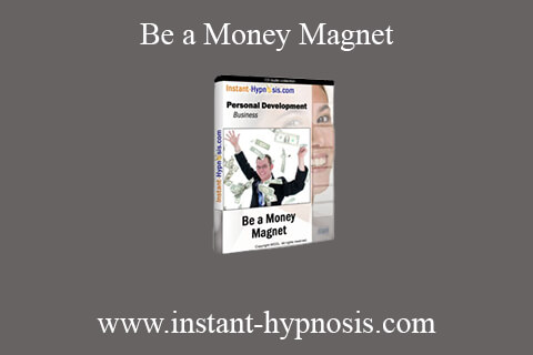 www.instant-hypnosis.com – Be a Money Magnet