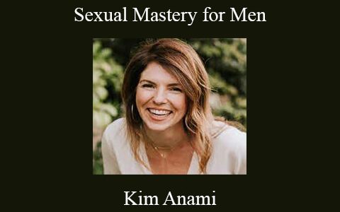 Kim Anami – Sexual Mastery for Men