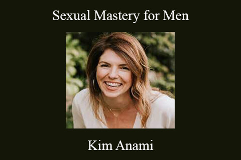 Kim Anami – Sexual Mastery for Men