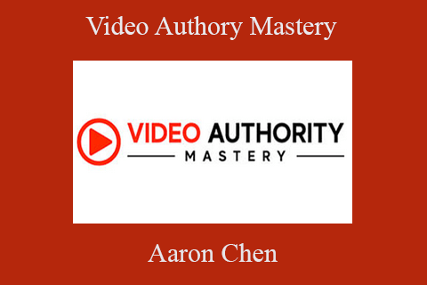 Aaron Chen – Video Authory Mastery