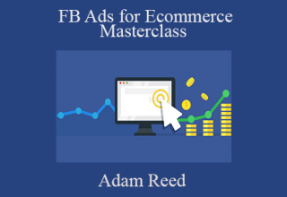 Adam Reed – FB Ads for Ecommerce Masterclass