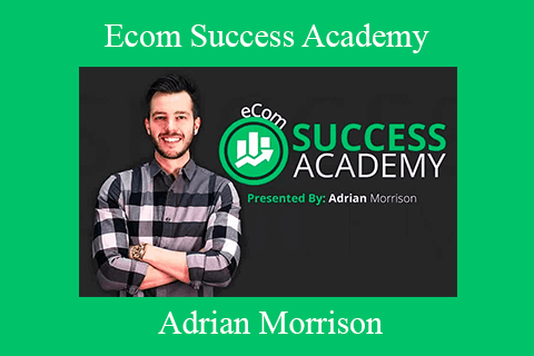 Adrian Morrison – Ecom Success Academy