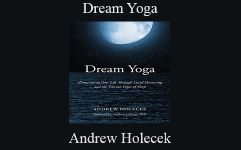 Andrew Holecek – Dream Yoga