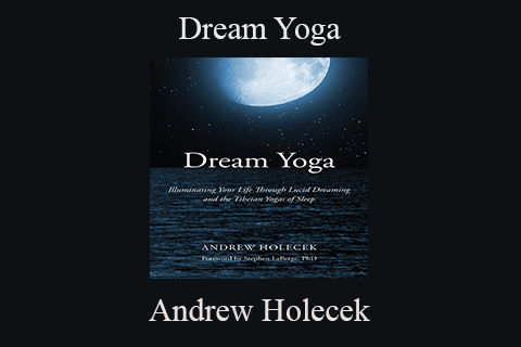 Andrew Holecek – Dream Yoga