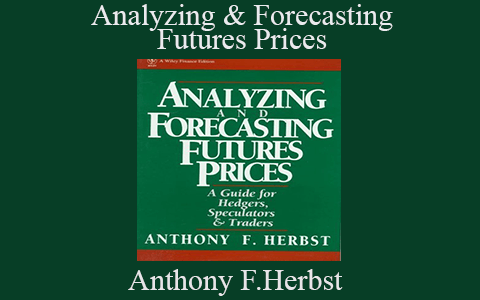 Anthony F.Herbst – Analyzing & Forecasting Futures Prices