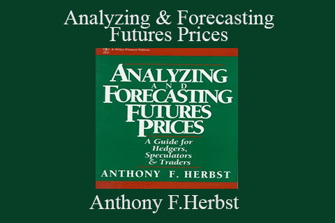 Anthony F.Herbst – Analyzing & Forecasting Futures Prices