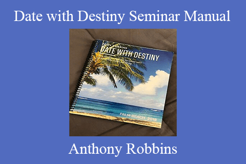 Anthony Robbins – Date with Destiny Seminar Manual