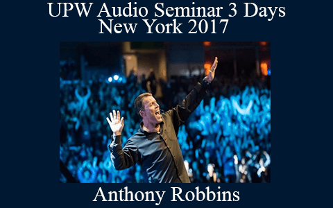 Anthony Robbins – UPW Audio Seminar 3 Days New York 2017