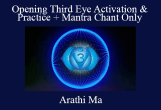 Arathi Ma – Opening Third Eye Activation & Practice + Mantra Chant Only