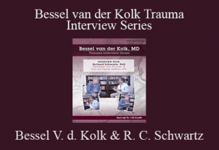 Bessel Van der Kolk & Richard C. Schwartz – Bessel van der Kolk Trauma Interview Series