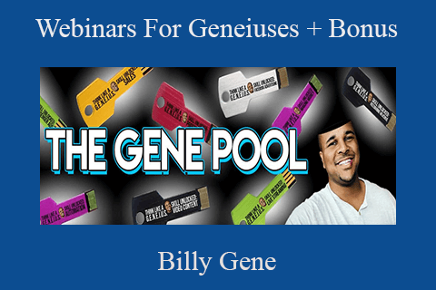 Billy Gene – Webinars For Geneiuses + Bonus