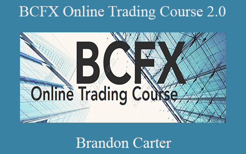 Brandon Carter – BCFX Online Trading Course 2.0