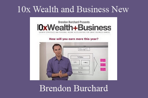 Brendon Burchard – 10x Wealth and Business New