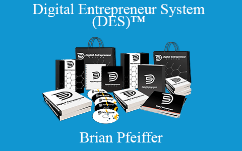 Brian Pfeiffer – Digital Entrepreneur System (DES)™