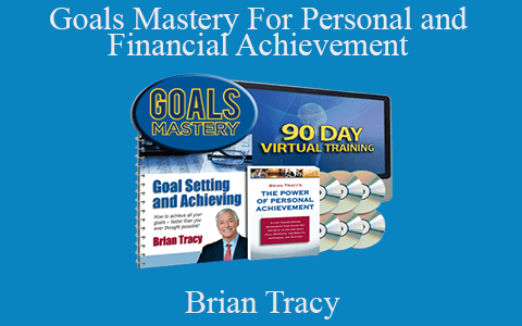 Brian Tracy – Goals Mastery For Personal and Financial Achievement