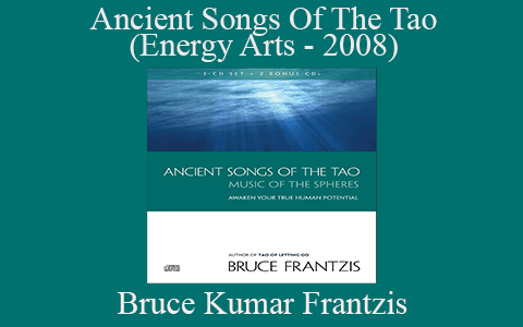 Bruce Kumar Frantzis – Ancient Songs Of The Tao (Energy Arts – 2008)