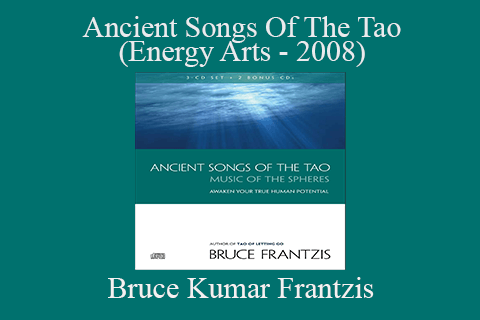 Bruce Kumar Frantzis – Ancient Songs Of The Tao (Energy Arts – 2008)