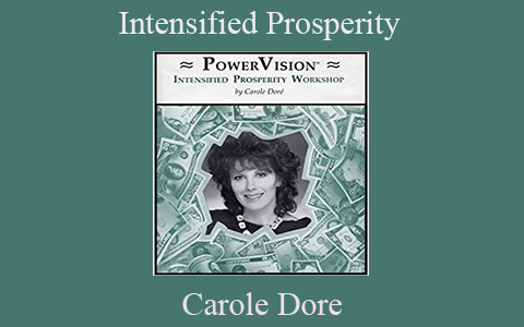 Carole Dore – Intensified Prosperity