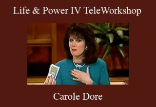 Carole Dore – Life & Power IV TeleWorkshop