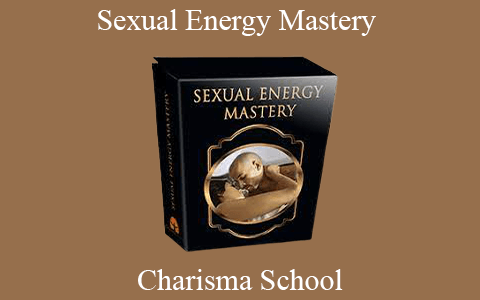 Charisma School – Sexual Energy Mastery