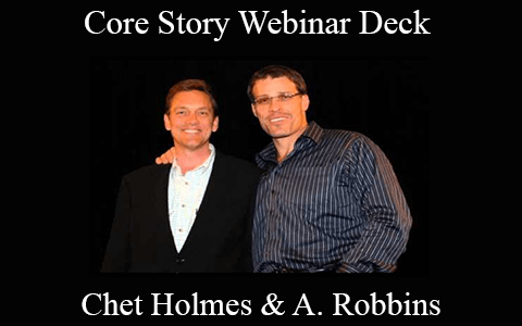 Chet Holmes & Anthony Robbins – Core Story Webinar Deck