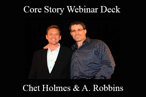 Chet Holmes & Anthony Robbins – Core Story Webinar Deck