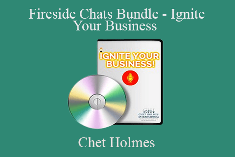 Chet Holmes – Fireside Chats Bundle – Ignite Your Business