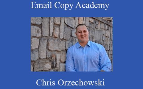 Email Copy Academy – Chris Orzechowski