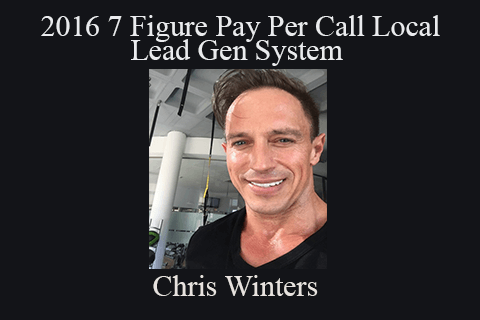 Chris Winters – 2016 7 Figure Pay Per Call Local Lead Gen System