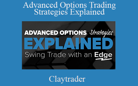 Claytrader – Advanced Options Trading Strategies Explained