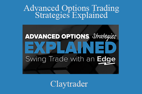 Claytrader – Advanced Options Trading Strategies Explained