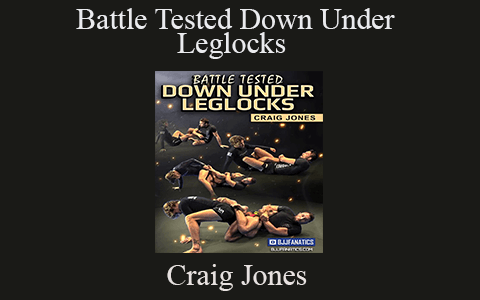 Craig Jones – Battle Tested Down Under Leglocks