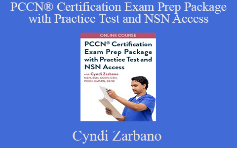 Cyndi Zarbano – PCCN® Certification Exam Prep Package with Practice Test and NSN Access