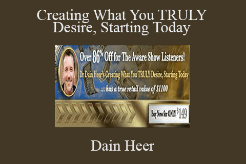 Dain Heer – Creating What You TRULY Desire