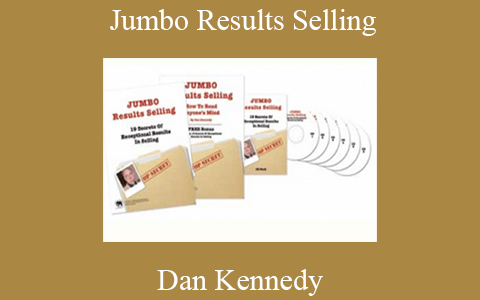 Dan Kennedy – Jumbo Results Selling