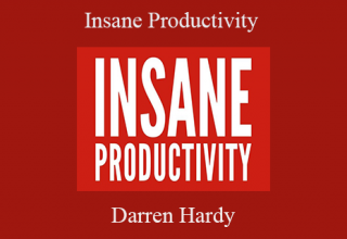 Darren Hardy – Insane Productivity