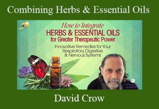 David Crow – Combining Herbs & Essential Oils