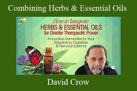 David Crow – Combining Herbs & Essential Oils