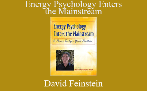 David Feinstein – Energy Psychology Enters the Mainstream